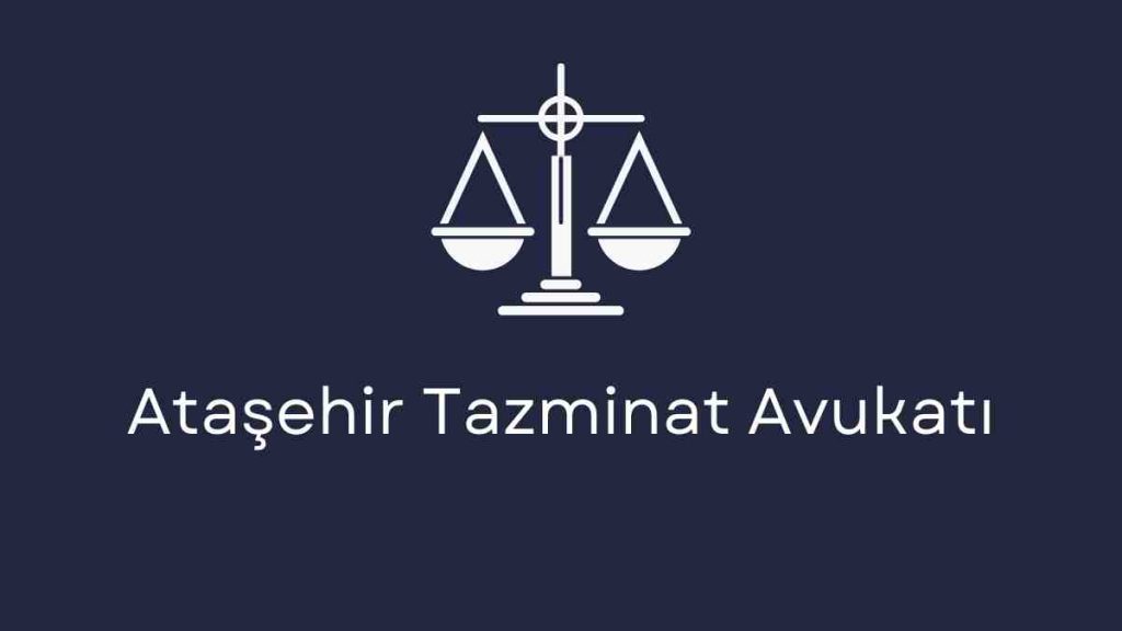Ataşehir Tazminat Avukatı