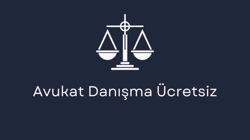 Avukat Danışma Ücretsiz