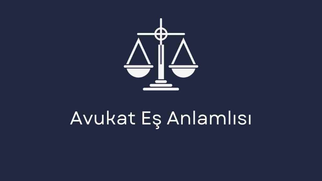 Avukat Eş Anlamlısı