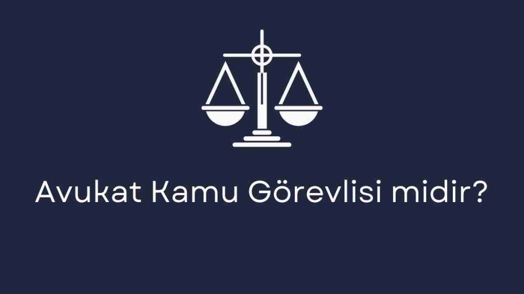 Avukat Kamu Görevlisi midir