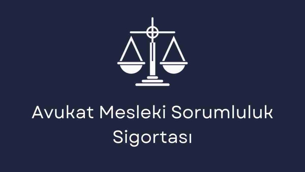 Avukat Mesleki Sorumluluk Sigortası