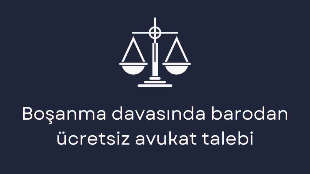 Boşanma davasında barodan ücretsiz avukat talebi