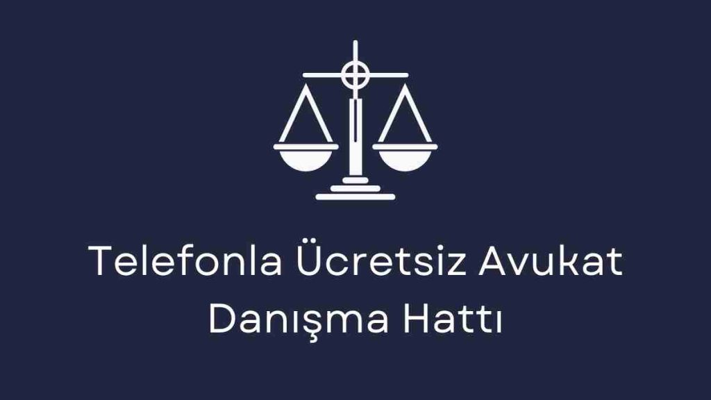 Telefonla Ücretsiz Avukat Danışma Hattı