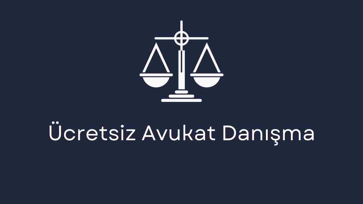 Ücretsiz Avukat Danışma