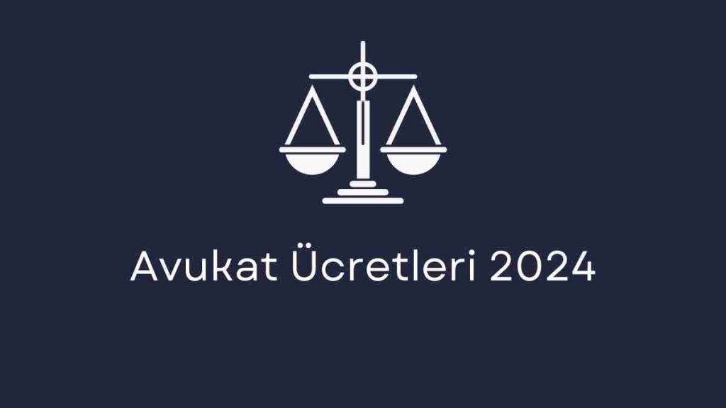 Avukat Ücretleri 2024