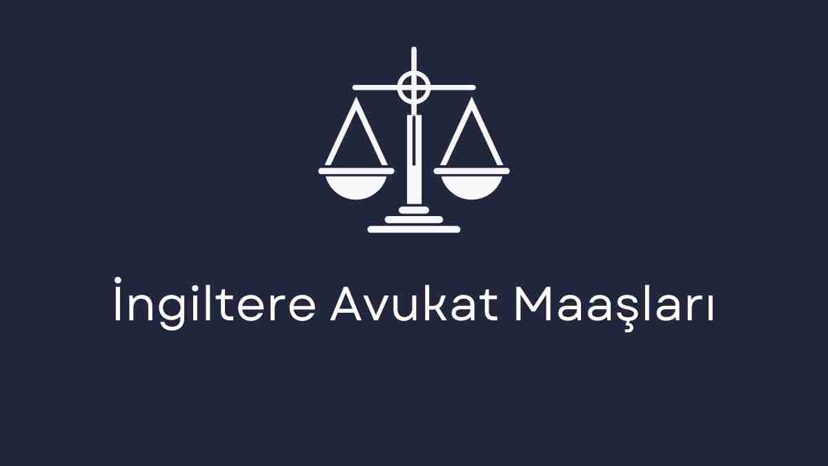 İngiltere Avukat Maaşları