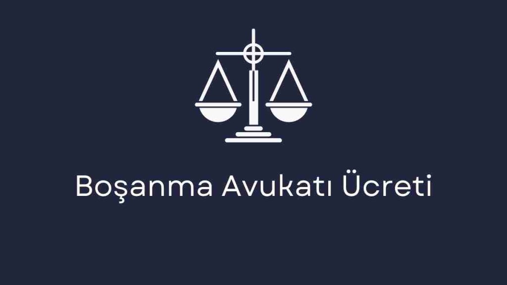 Boşanma Avukatı Ücreti