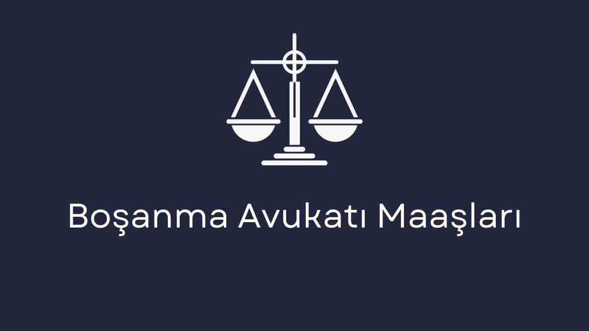 Boşanma Avukatı Maaşları