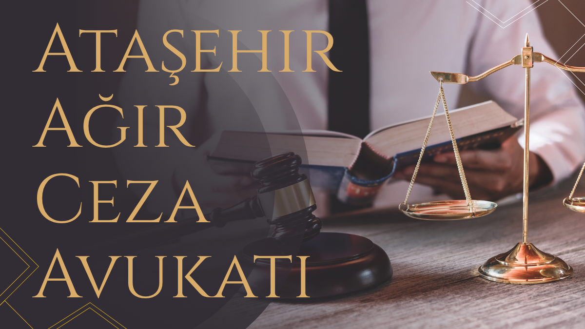 Ataşehir Ağır Ceza Avukatı